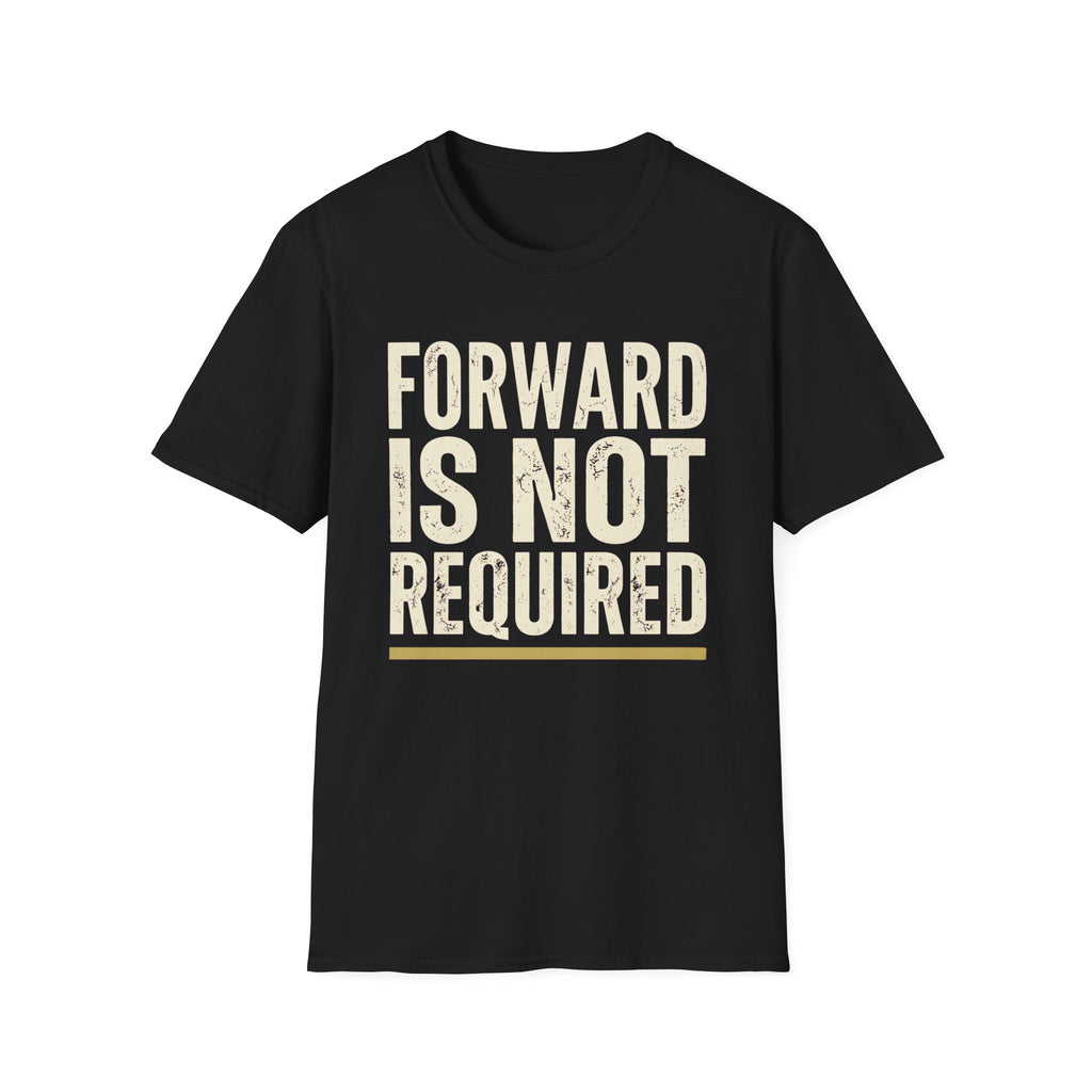 Forward Not Required T-Shirt