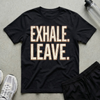 Exhale Leave T-Shirt
