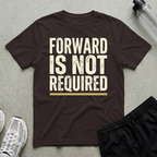 Forward Not Required T-Shirt