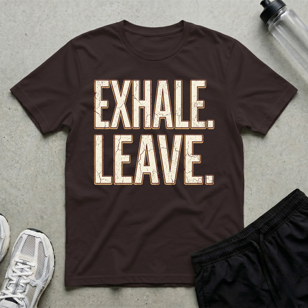 Exhale Leave T-Shirt