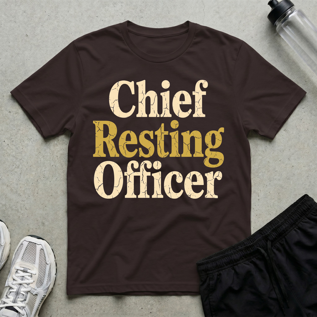 Chief Resting Officer T-Shirt