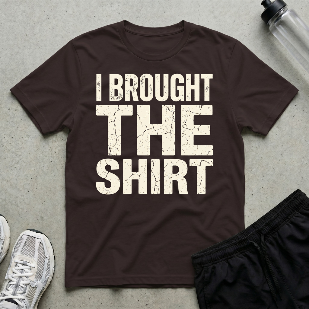 Brought The Shirt T-Shirt