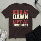 Dink At Dawn T-Shirt