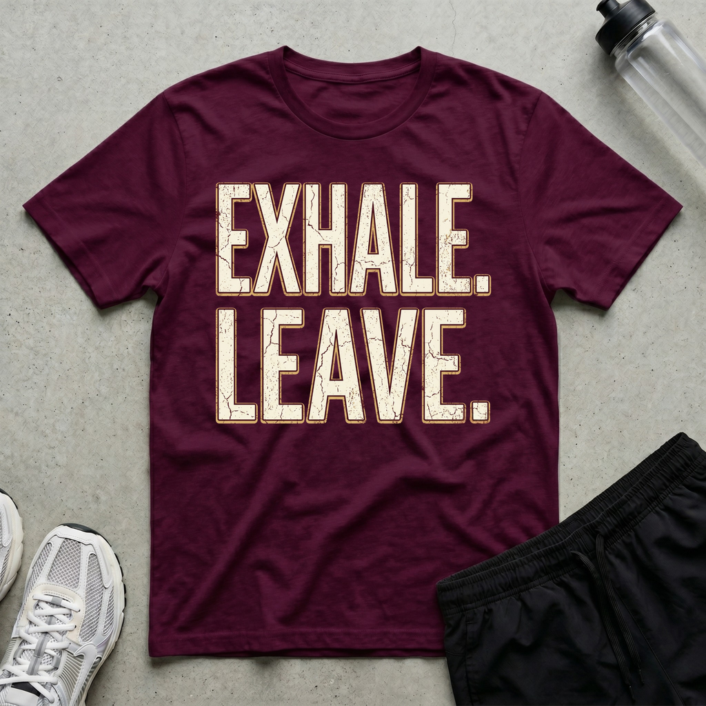Exhale Leave T-Shirt