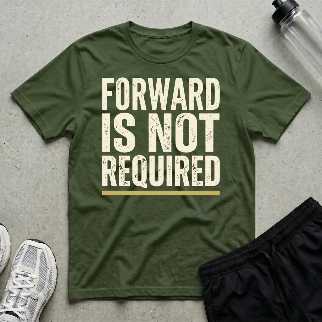 Forward Not Required T-Shirt