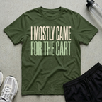 Came For Cart T-Shirt