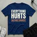 Everything Hurts T-Shirt