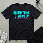Recovery One Day T-Shirt
