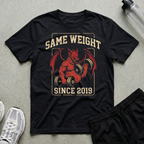 Same Weight Since 2019 T-Shirt