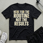 Routine Not Results T-Shirt