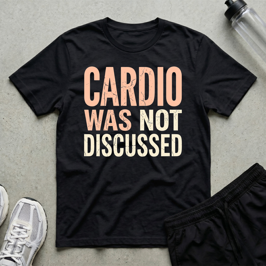 Cardio Not Discussed T-Shirt