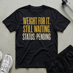 Weight For It T-Shirt