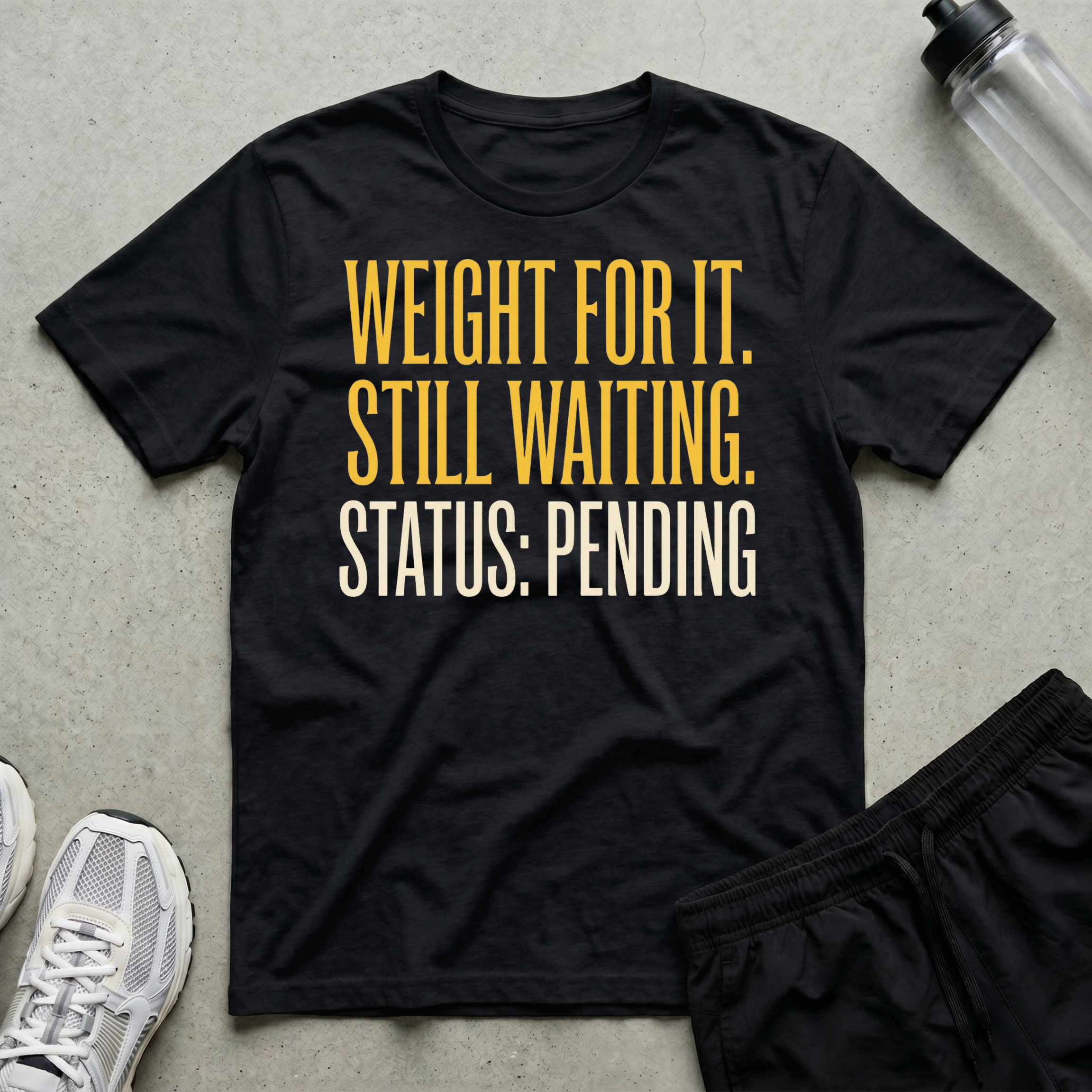 Weight For It T-Shirt