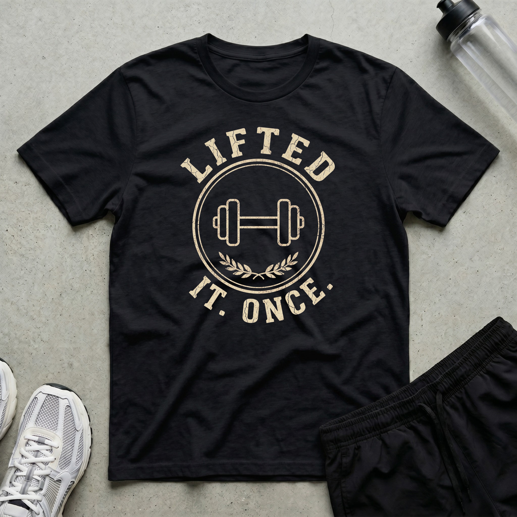 Lifted It Once T-Shirt