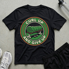 Curl Up And Give up T-Shirt
