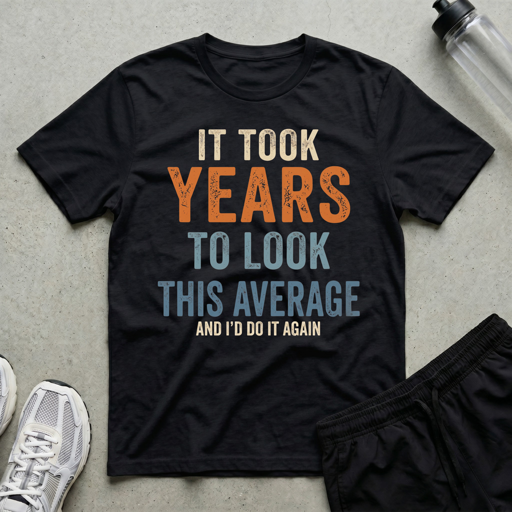 It Took Years Do It Again T-Shirt
