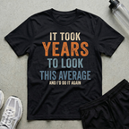 It Took Years Do It Again T-Shirt