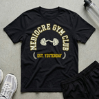 Mediocre Gym Club T-Shirt