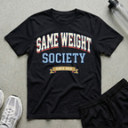 Same Weight Society T-Shirt