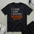 Waited For Bench T-Shirt