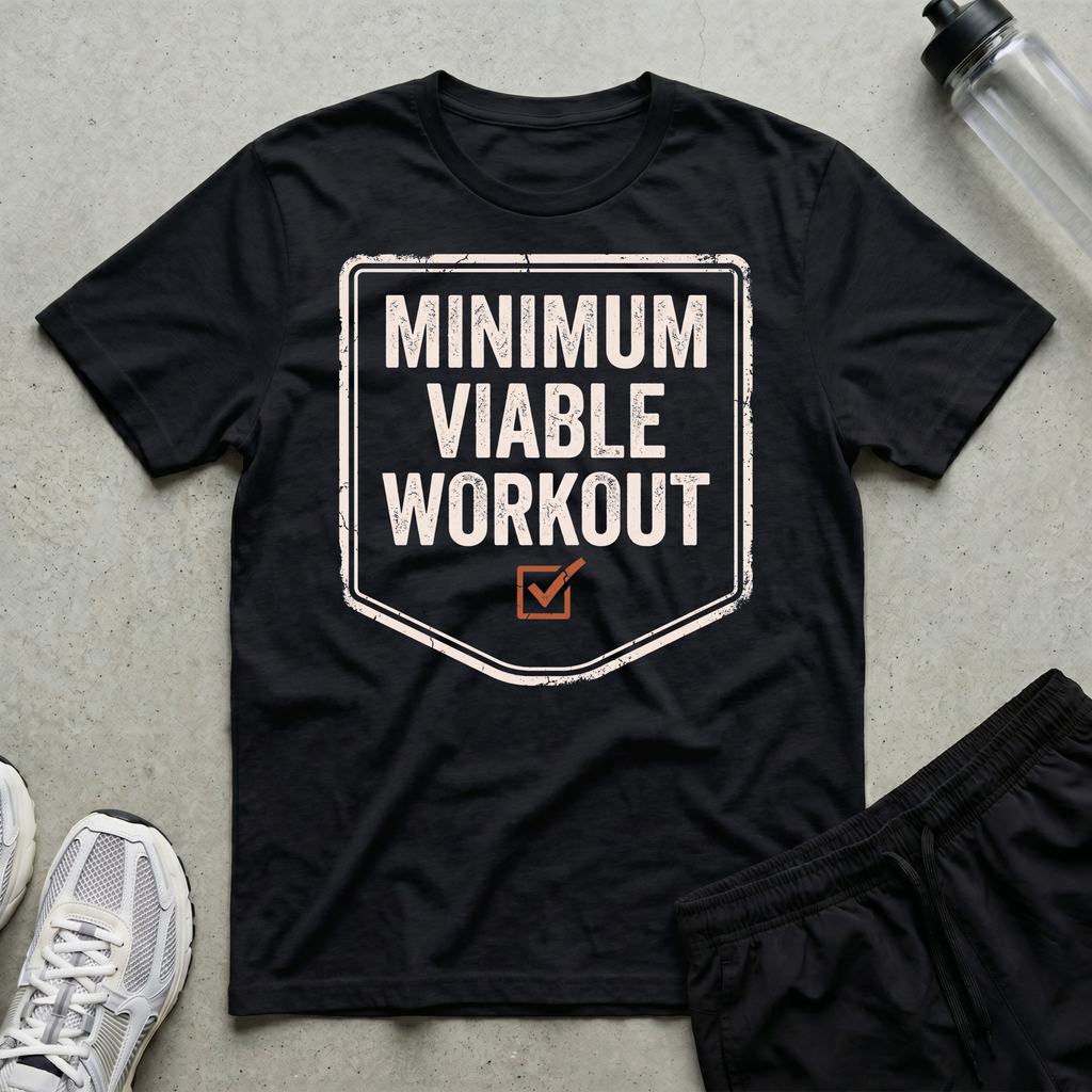 Minimum Viable Workout T-Shirt