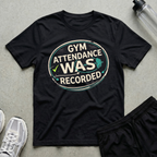 Attendance Was Recorded T-Shirt