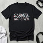 Earned not Given