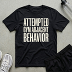 Gym Adjacent Behavior T-Shirt