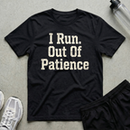 I Run Out Of Patience T-Shirt