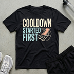 Cooldown Started First T-Shirt