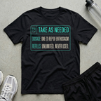 Take As Needed T-Shirt
