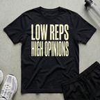 Low Reps High Opinions T-Shirt