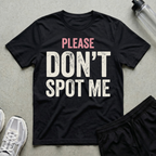 Please Dont Spot Me T-Shirt