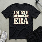 Mediocre Era T-Shirt