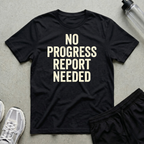 No Progress Report T-Shirt