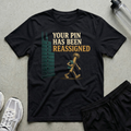 Pin Been Reassigned T-Shirt