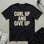 Curl Up And Give Up Bold Type T-Shirt