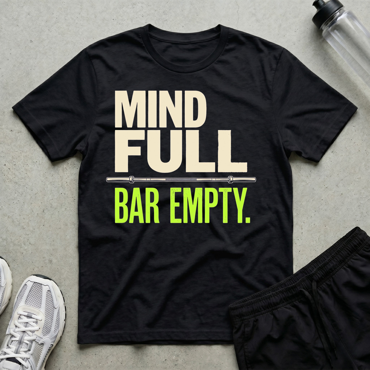 Mind Full Bar Empty T-Shirt