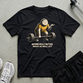 Nothing Really Matters T-Shirt