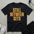 Still Between Sets T-Shirt