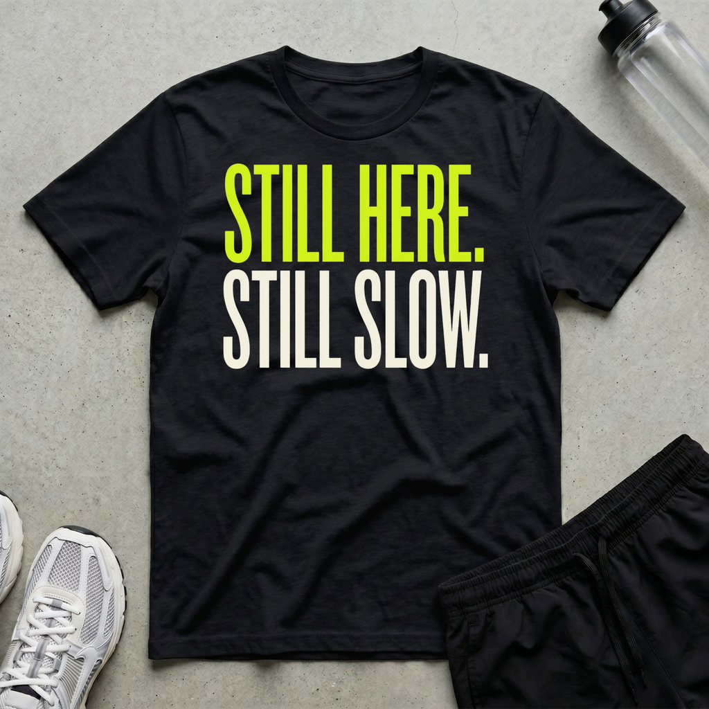 Still Here Slow T-Shirt