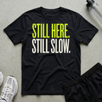 Still Here Slow T-Shirt