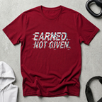 Earned not Given