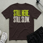 Still Here Slow T-Shirt