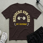 Mediocre Gym Club T-Shirt
