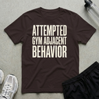 Gym Adjacent Behavior T-Shirt