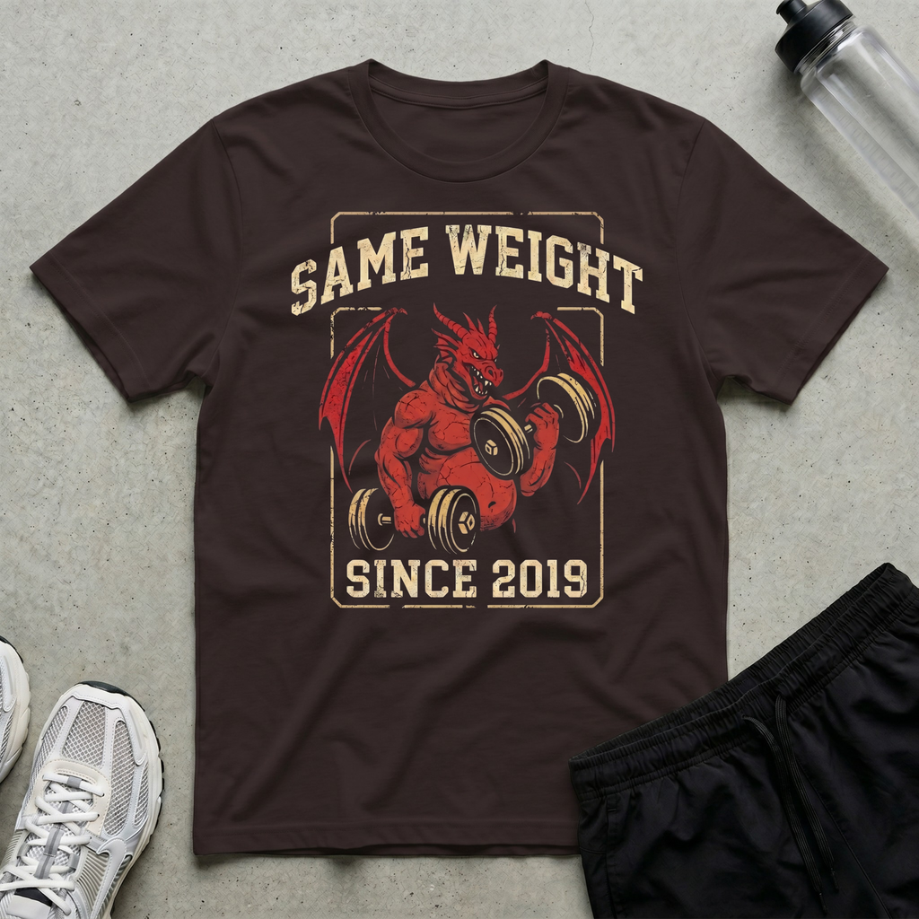 Same Weight Since 2019 T-Shirt