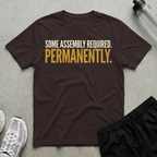 Some Assembly Required T-Shirt