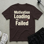 Motivation Loading Failed T-Shirt