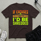 Excuses Burned Calories T-Shirt